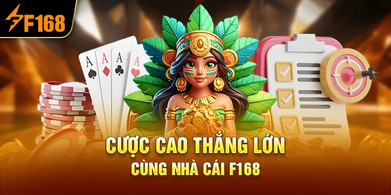 Cược Cao Thắng Lớn Cùng Nhà Cái F168